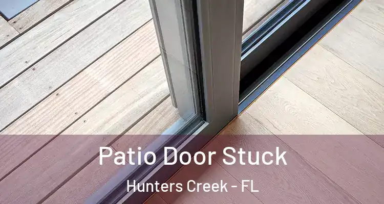  Patio Door Stuck Hunters Creek - FL
