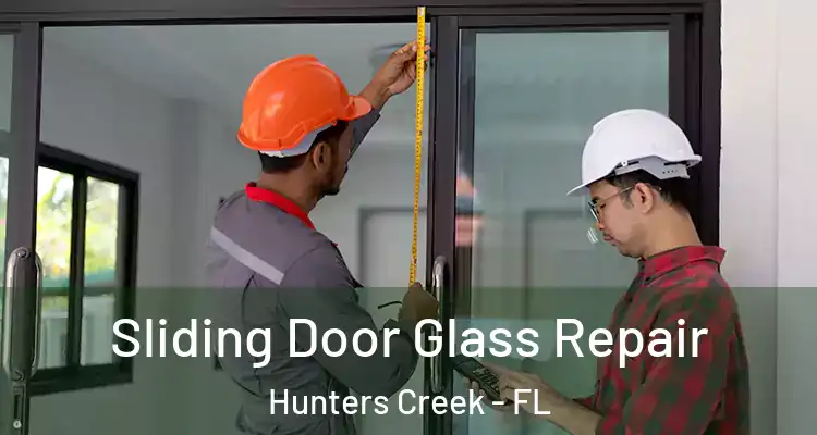  Sliding Door Glass Repair Hunters Creek - FL