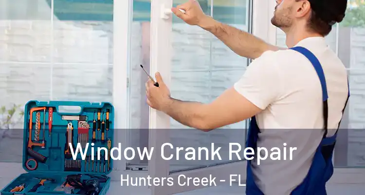  Window Crank Repair Hunters Creek - FL